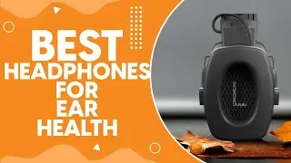 Best Headphones For Ear Health in 2024: Protect Your Ears with These Top-Rated Picks!