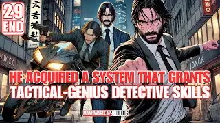 I Unlock A System That Grants Me Super Detective Skills & Fought Movie Villains Like John Wick29 END