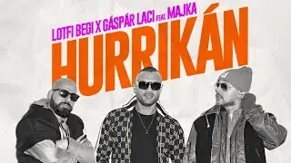 Lotfi Begi x Gáspár Laci feat. Majka - Hurrikán (Official Music Video)
