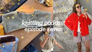 knitting podcast episode 7 | chatty get-to-know-me while I finish knitting a vest in a week!