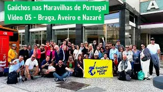 Gaúchos nas Maravilhas de Portugal – Vídeo 05 | Braga, Aveiro e Nazaré