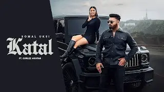 Katal (OFFICIAL VIDEO) Somal Uksi | Gurlez Akhtar | The Kidd | NEW PUNJABI SONG 2025