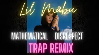 Mathematical Disrespect (Remix) - Lil Mabu