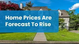 HOME PRICES ARE FORECAST TO RISE #lehighvalley #allentownrealestate #bethlehemrealestate