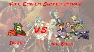 Fire Emblem 8 The Sacred Stones - Dozla vs All Boss