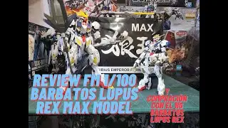 Review del FM 1/100 Barbatos Lupus Rex max model y comparación con su HG