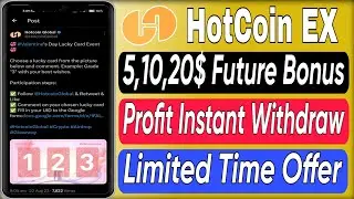 HotCoin EX Future Bonus Airdrop | 5,10,20$ Future Bonus Per Account Profit | Future Bonus Loot Today