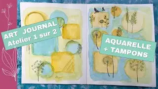 ART JOURNAL ATELIER 1 sur 2 - AQUARELLE + TAMPONS (FACILE)