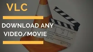 How To Download Any Video/Movie 100 % WORKING 2017 ! | VLC | VLC TUTORIALS