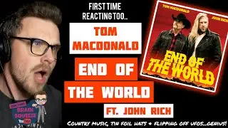Tom Macdonald ft. John Rich - THE END OF THE WORLD (UK Reaction) | COWS, COUNTRY & FLIPPING OFF UFOS