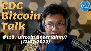 #BitcoinTalk 128 :  Bitcoin Uncertainty?  (12/7/2022)