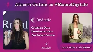 Proiecte Online cu #MameDigitale - Invitată Cristina Dari - Distribuitor Enagic - Kangen Austria
