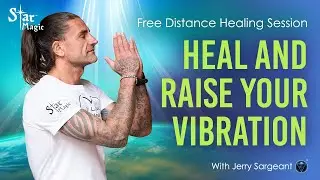 Free Distance Healing Session - Heal and Raise Your Vibration (JERRY SARGEANT)