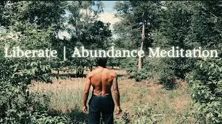 Liberate | Abundance Meditation for Alignment & Attraction
