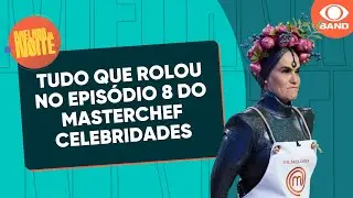 Veja tudo que rolou no episódio 8 do MasterChef Celebridades | Melhor da Noite
