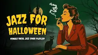 Halloween Jazz 1940s - Spooky Female Vocal Jazz Noir for Haunted Nights & Candlelight Lovers|Noirela