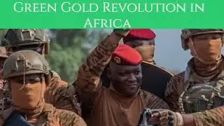 Green Gold Revolution in Africa, Captain Ibrahim Traor&eacute;, Burkina Faso