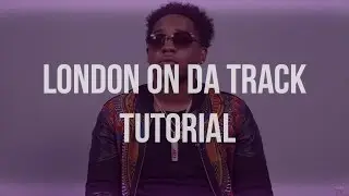 London On Da Track x Young Thug Type Tutorial (FREE FLP + SOUNDS)
