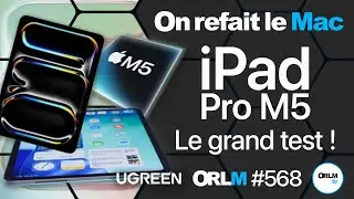 iPad Pro M5, le grand test !⎜ORLM-568