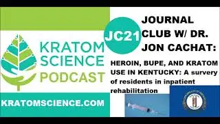 Kratom Science Journal Club #21: Heroin to Buprenorphine to Kratom in Appalachia, w/ Dr. Jon Cachat
