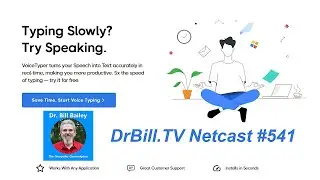 DrBill.TV #541 - "The VoiceTyper Demo Edition!"