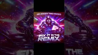 Fix It In The Remix - Mr. Goody Two Shoes