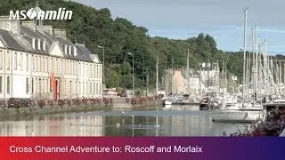 Cross Channel Adventure to: Roscoff and Morlaix