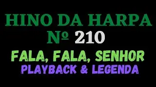 Hino da Harpa Crist&atilde; 210 - Hino 210 Fala, fala, Senhor - Playback & Legenda (Atamilton Arcanjo)