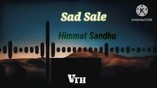 Sad Sale: Himmat Sandhu 2018 SLOW AND REVERB MUSIC VIDEO