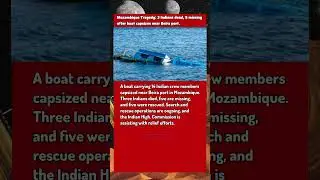 #MozambiqueTragedy #IndianCrew #BoatAccident #BeiraPort #RescueOperation #BreakingNews #Indian