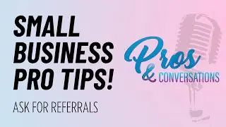 Small Business Pro Tips! -  Ask for Referrals