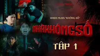 TẬP 1 | NHÀ KHÔNG SỐ - PHIM OKEY
