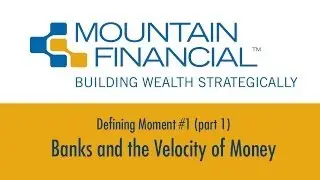 Defining Moment #1 Part 1 - Banks and The Velocity of Money | Kelly D. O'Connor