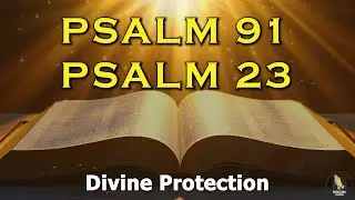 PSALM 91 & PSALM 23 | The Two Most Powerful Prayers From The Bible ~ Protection