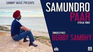 Samundro Paar (Lyrical Video) | Bobby Sambhy | Latest Punjabi Songs 2022