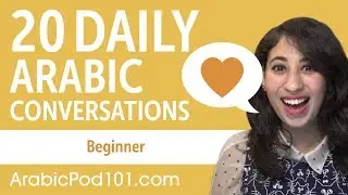 20 Daily Arabic Conversations - Arabic Practice for Beginners