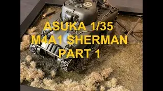 1/35 ASUKA M4A1 SHERMAN BUILD PART 1