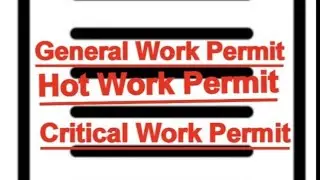 What is Critical Work Permit Hot Work Permit And General Work Permit