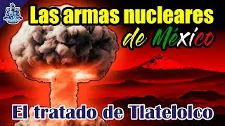 M&eacute;xico y las armas nucleares ☢️ El tratado de Tlatelolco y el premio Nobel de la paz - Bully Magnets