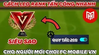 C&aacute;ch Leo Rank Tấn C&ocirc;ng Nhanh L&ecirc;n Si&ecirc;u Sao Trong FC MOBILE VN - Quy Tắc 20s