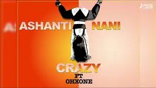 Crazy (Feat. OhXone) - Ashanti Nani (Remix) | 2023 Soca | Trinidad