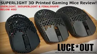 Обзор игровых мышей LuceOut, напечатанных на 3D-принтере &mdash; вес менее 40 г &mdash; OVERLIGHT, 305UPERLIGHT и FINALSHAPE &mdash; G PRO X