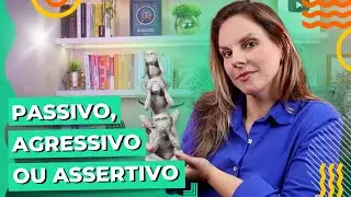 AGRESSIVO, PASSIVO OU ASSERTIVO? Descubra Seu Estilo de Comunica&ccedil;&atilde;o! &bull; Casule Sa&uacute;de e Bem-estar