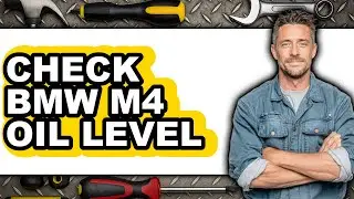 How To Check BMW M4 Oil Level - Easy Guide