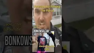 Arrested For Filming The Police #1stamendment