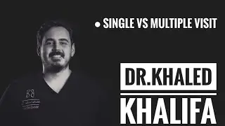 Single vs multiple visit || Dr.Khaled Khalifa