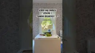 Sober Dad Dairies: Episode 1  &ldquo;Sunday Breakfast&rdquo; #sobercody #soberdad #soberlife
