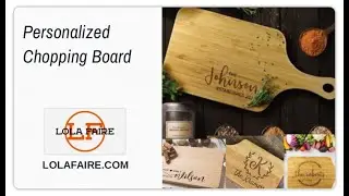 Lola Faire Brings You The Personalized Chopping Board