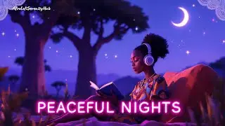 Deep Relaxation Afro Lofi 🌙 | Ultimate Peaceful Nights with Afrobeat Vibes