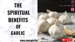 THE SPIRITUAL BENEFITS OF GARLIC